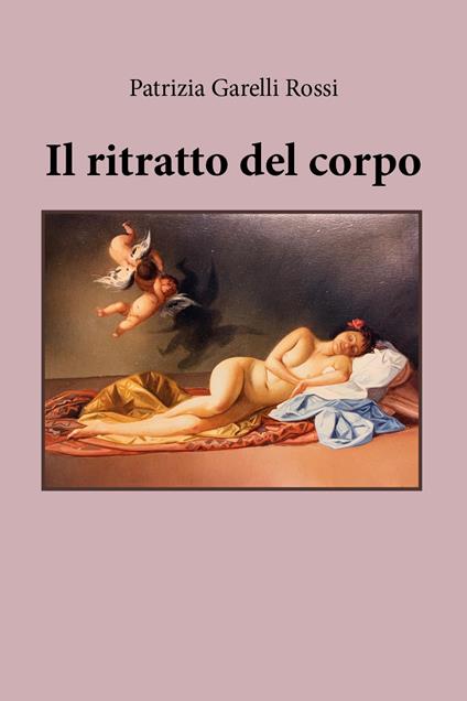 Il ritratto del corpo - Patrizia Garelli Rossi - copertina