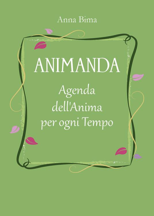 Animanda. Agenda dell'anima per ogni tempo - Anna Bima - copertina