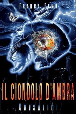 Il ciondolo d'ambra. Crisalidi - Franca Fenu - copertina