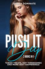 Push it deep (2 books in 1)