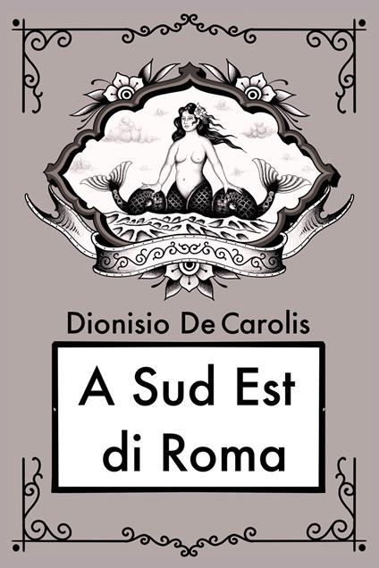 A sud est di Roma - Dionisio De Carolis - copertina