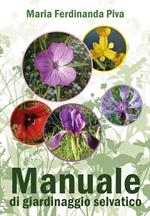 Manuale di giardinaggio selvatico