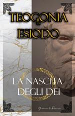 La Teogonia di Esiodo. La nascita degli dei dell'Olimpo