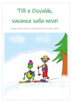 Tilli e Osvaldo, vacanze sulla neve!