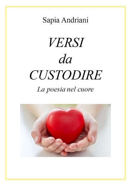 Versi da custodire. La poesia nel cuore - Sapia Andriani - copertina