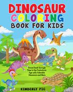 Dinosaur coloring book for kids. Travel back through time to the prehistoric age with adorable dinosaurs and more