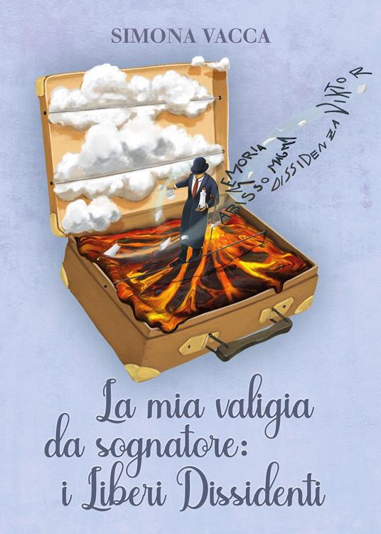 La mia valigia da sognatore: i Liberi Dissidenti - Simona Vacca - copertina