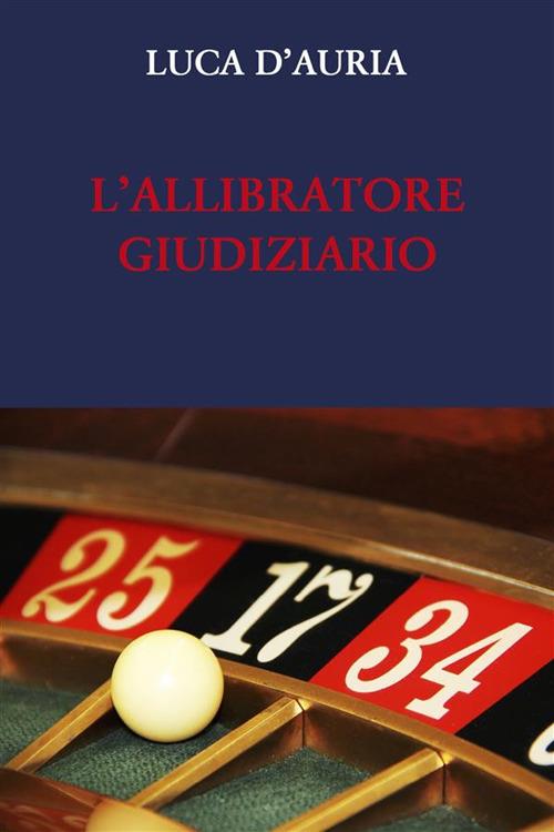 L' allibratore giudiziario - Luca D'Auria - ebook