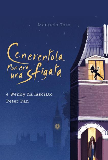 Cenerentola non era una sfigata. E Wendy ha lasciato Peter Pan - Manuela Toto - copertina