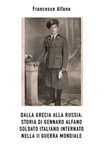 Dalla Grecia alla Russia. Storia di Gennaro Alfano, soldato italiano internato nella II guerra mondiale