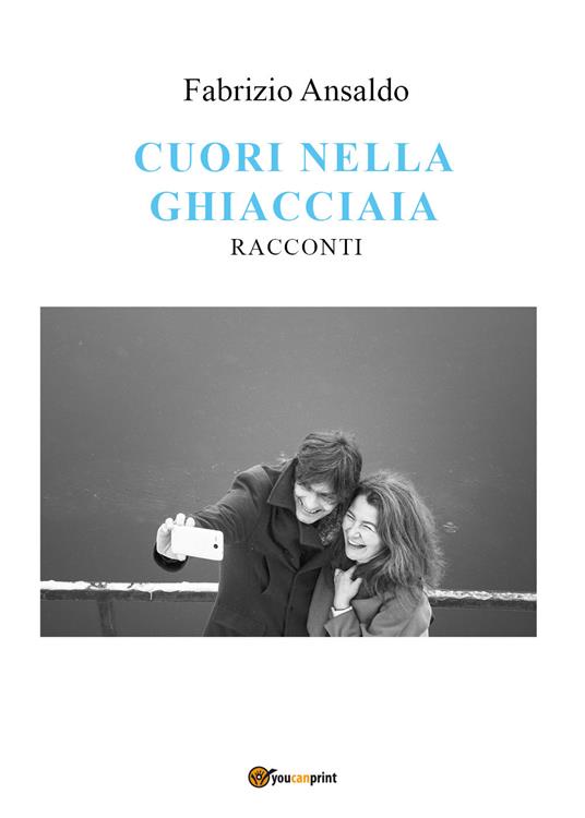 Cuori nella ghiacciaia - Fabrizio Ansaldo - copertina