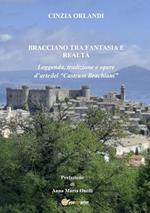 Bracciano tra realtà e fantasia. Leggenda, tradizione e opere d'arte del «Castrum Brachian»