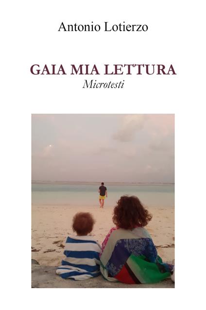 Gaia mia lettura. Microtesti - Antonio Lotierzo - copertina