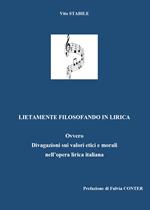 Lietamente filosofando in lirica. Ovvero divagazione sui valori etici e morali nell'opera lirica italiana