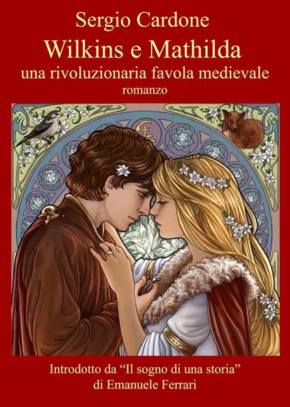 Wilkins e Mathilda. Una rivoluzionaria favola medievale - Sergio Cardone - copertina