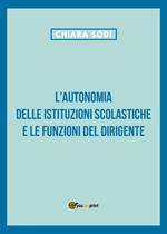 L' autonomia delle istituzioni scolastiche e le funzioni del dirigente