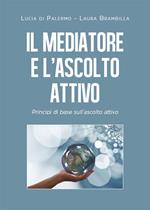 Il mediatore e l'ascolto attivo. Principi di base sull'ascolto attivo