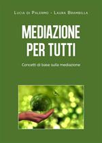 Mediazione per tutti. Concetti di base sulla mediazione