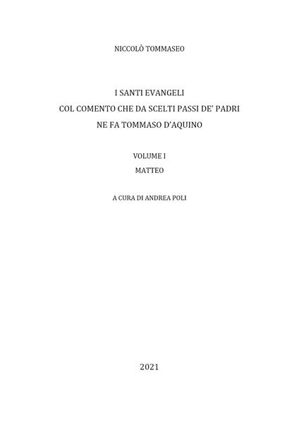 I Santi Evangeli col comento che da scelti passi de' Padri ne fa Tommaso d'Aquino. Vol. 1: Matteo. - Niccolò Tommaseo - copertina