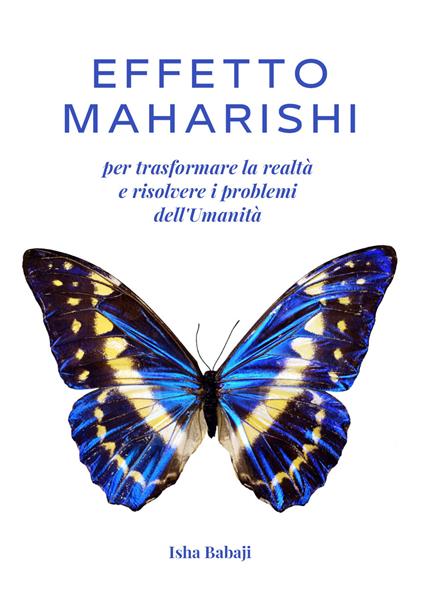 Effetto Maharishi per trasformare la realtà e risolvere i problemi dell'umanità - Isha Babaji - copertina