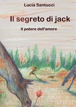 Il segreto di Jack. Il potere dell'amore