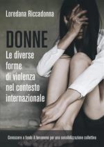 Donne. Le diverse forme di violenza nel contesto internazionale