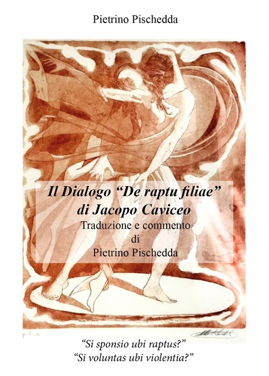 Il dialogo «De raptu filiae» di Jacopo Caviceo - Pietrino Pischedda - copertina