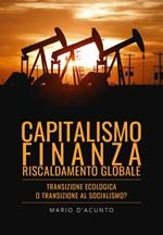 Capitalismo, finanza, riscaldamento globale. Transizione ecologica o transizione al socialismo?