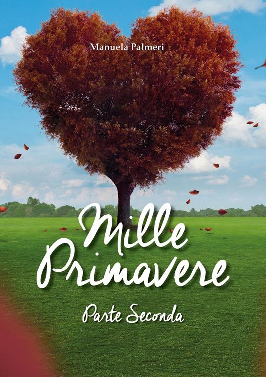 Mille primavere. Parte seconda - Manuela Palmeri - copertina