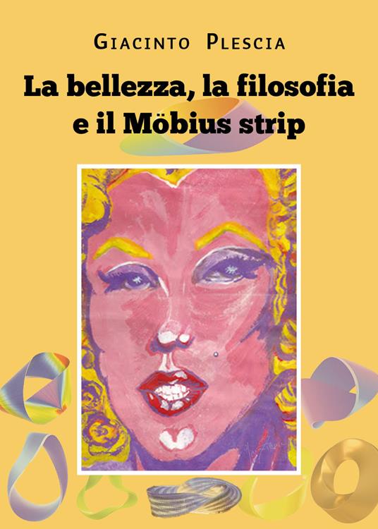 La bellezza, la filosofia e il Möbius strip - Giacinto Plescia - copertina