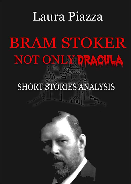 Bram Stoker. Not only Dracula. Short stories analysis - Laura Piazza - copertina