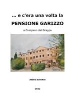 E c'era una volta la Pensione Garizzo a Crespano del Grappa