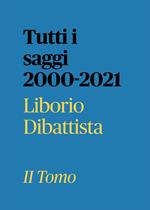 Tutti i saggi 2000-2021. Vol. 2