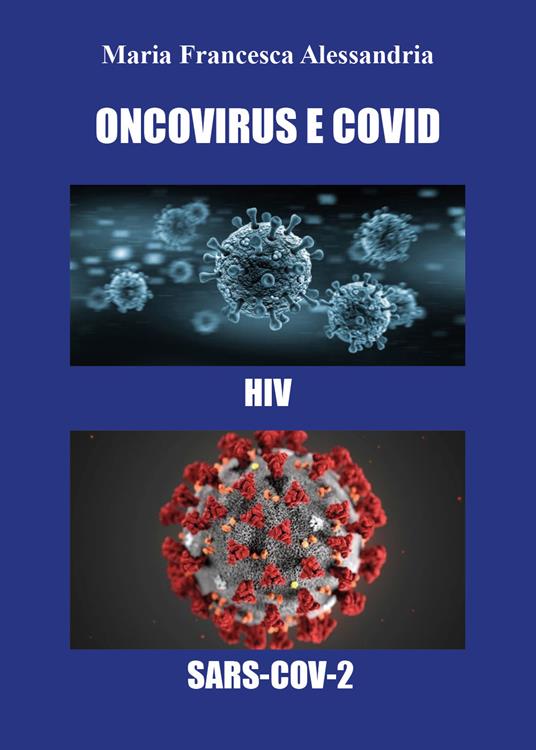 Oncovirus e Covid. HIV, SARS-Cov-2 - Maria Francesca Alessandria - copertina