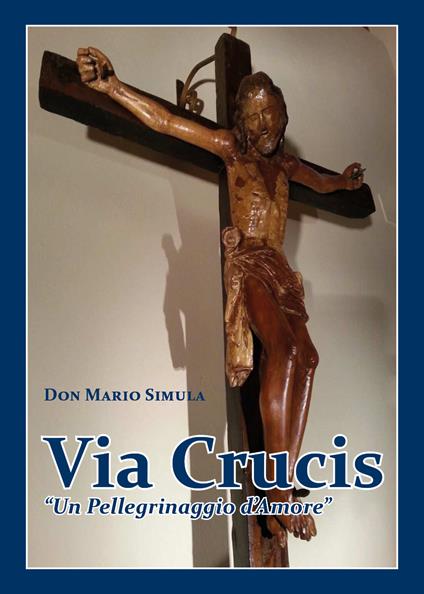 Via Crucis. «Un pellegrinaggio d'amore» - Mario Simula - copertina