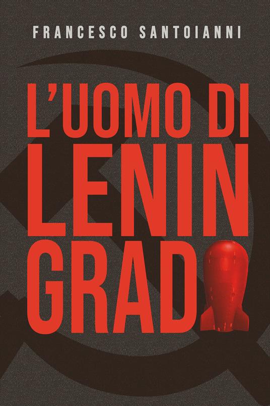 L' uomo di Leningrado - Francesco Santoianni - copertina