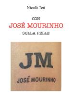 Con Josè Mourinho sulla pelle