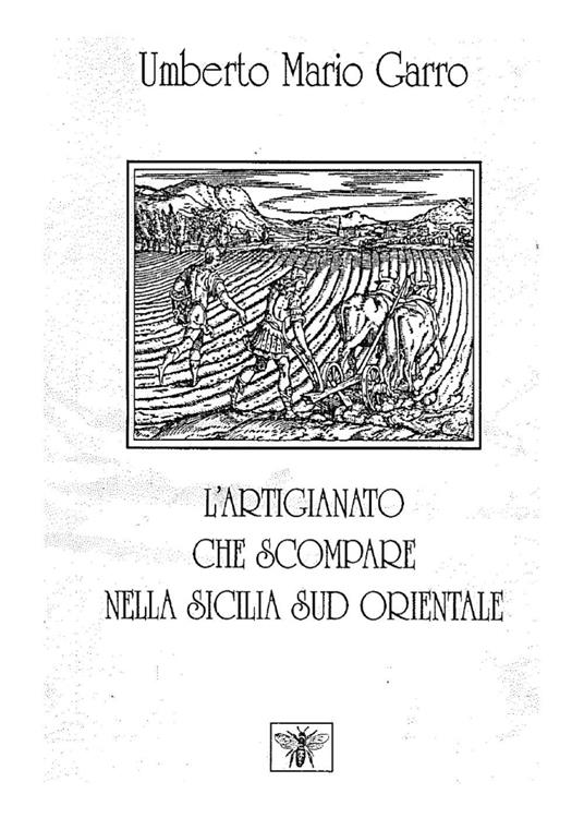 L' artigianato che scompare nella Sicilia sud orientale - Umberto Mario Garro - copertina