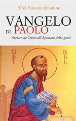 Vangelo di Paolo. Rivelato da Cristo all'Apostolo delle genti