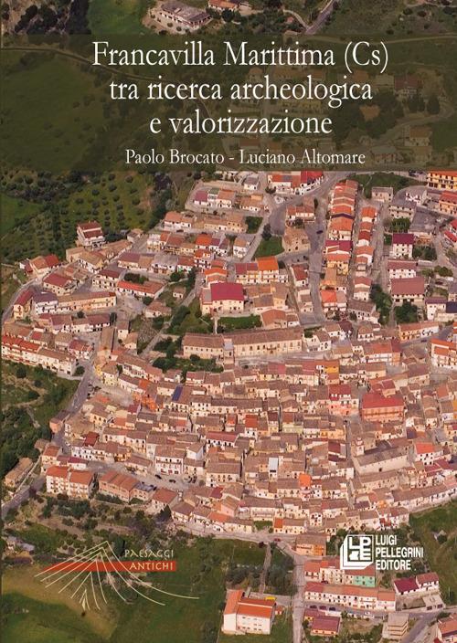 Francavilla Marittima (Cs) tra ricerca archeologica e valorizzazione - Paolo Brocato,Luciano Altomare - copertina