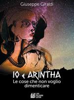 Io e Arintha. Le cose che non voglio dimenticare