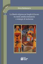 La libertà religiosa nei luoghi di lavoro tra tutela antidiscriminatoria e strategie di inclusione