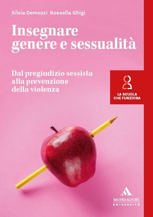 Insegnare genere e sessualità. Dal pregiudizio sessista alla prevenzione della violenza - Silvia Demozzi,Rossella Ghigi - copertina