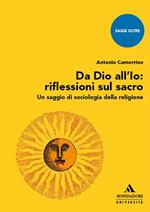 Da Dio all'Io: riflessioni sul sacro. Un saggio di sociologia della religione