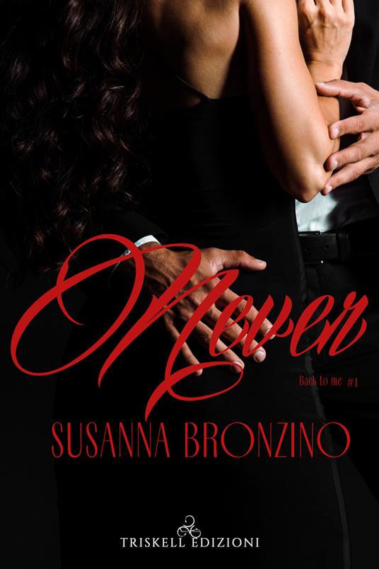 Never. Back to me. Vol. 1 - Susanna Bronzino - copertina