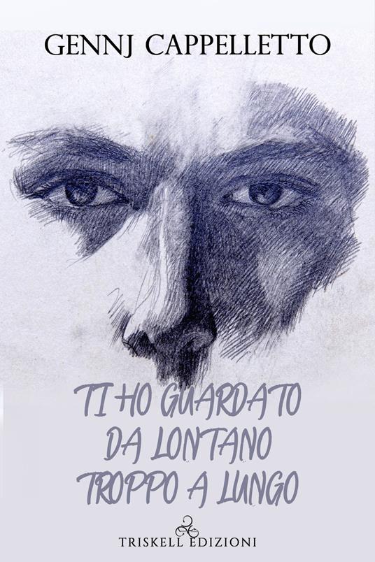 Ti ho guardato da lontano troppo a lungo - Gennj Cappelletto - copertina