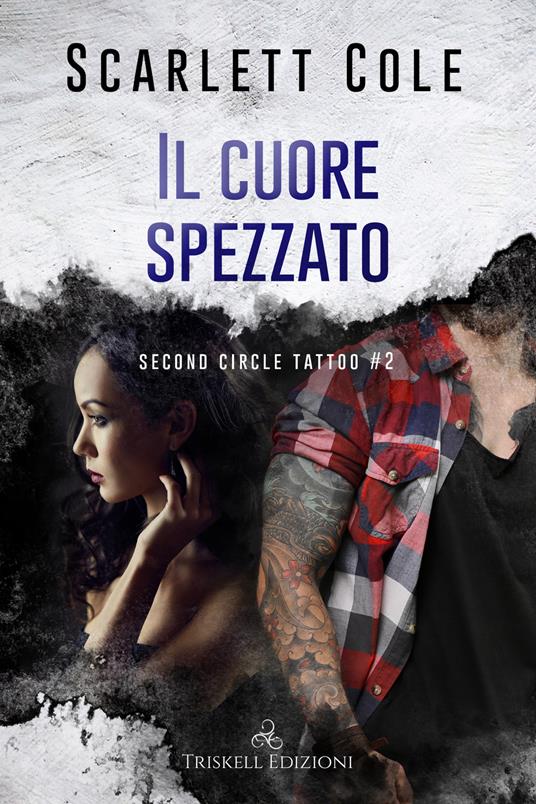 Il cuore spezzato. Second circle tattoo. Vol. 2 - Scarlett Cole,Irene Favalli - ebook