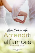 Arrenditi all'amore. Sweet surrender