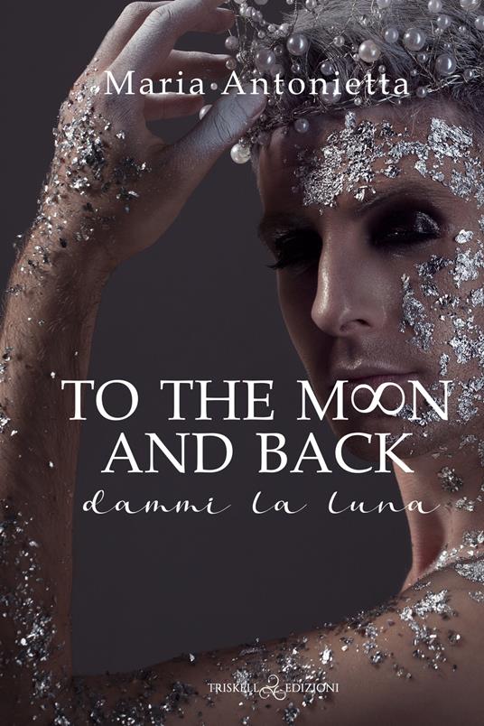 To the moon and back. Dammi la luna - Maria Antonietta - copertina