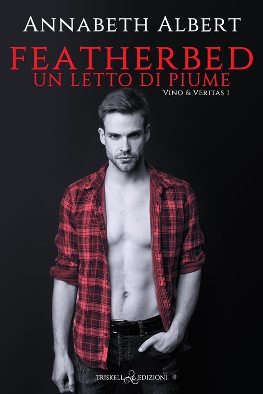 Featherbed. Un letto di piume. Vino & Veritas. Vol. 1 - Annabeth Albert - copertina